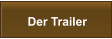 Der Trailer